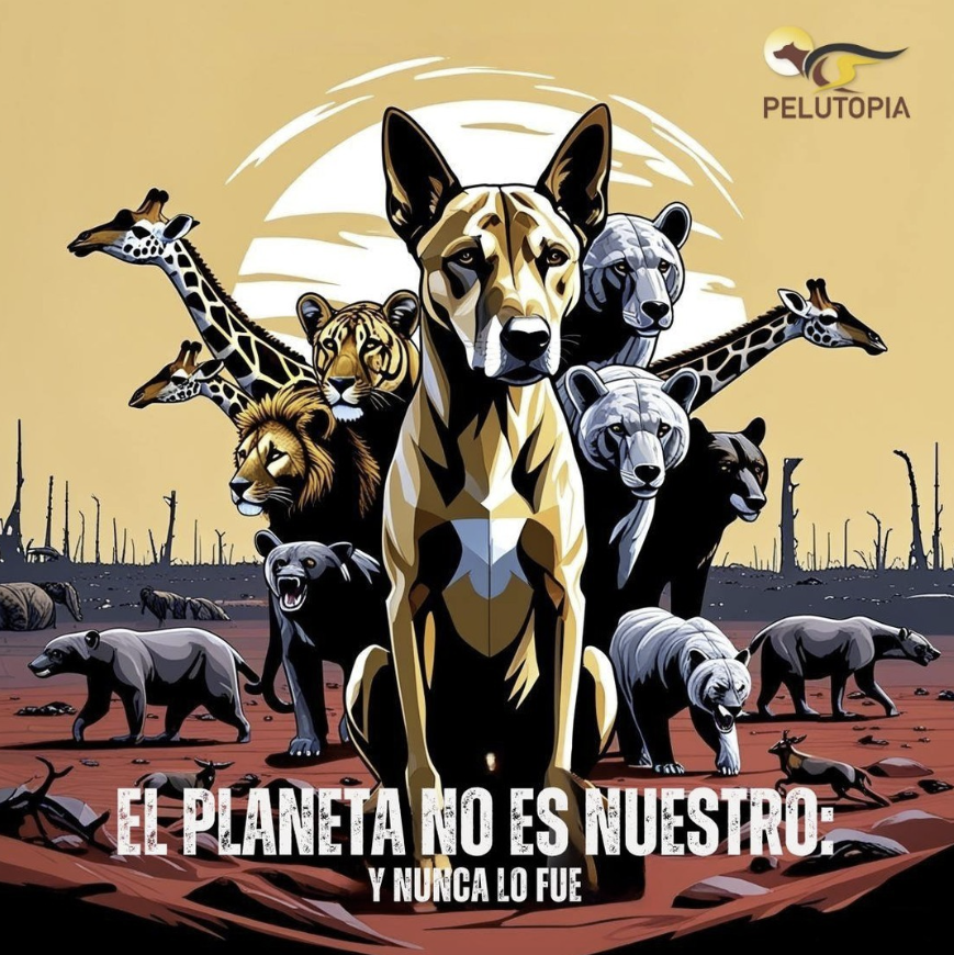 Un perro rodeado de animales salvajes en un paisaje devastado, con el texto "El planeta no es nuestro: y nunca lo fue".