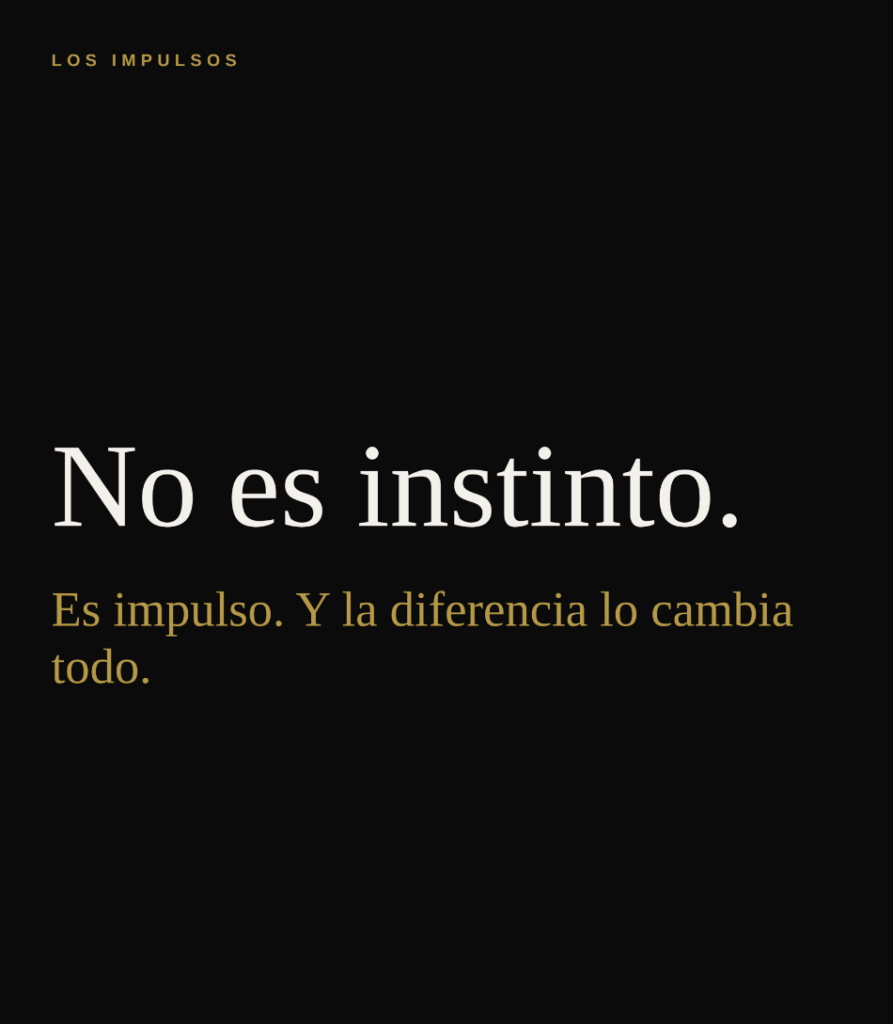 Portada del artículo "Los impulsos" con el texto "No es instinto. Es impulso. Y la diferencia lo cambia todo."
